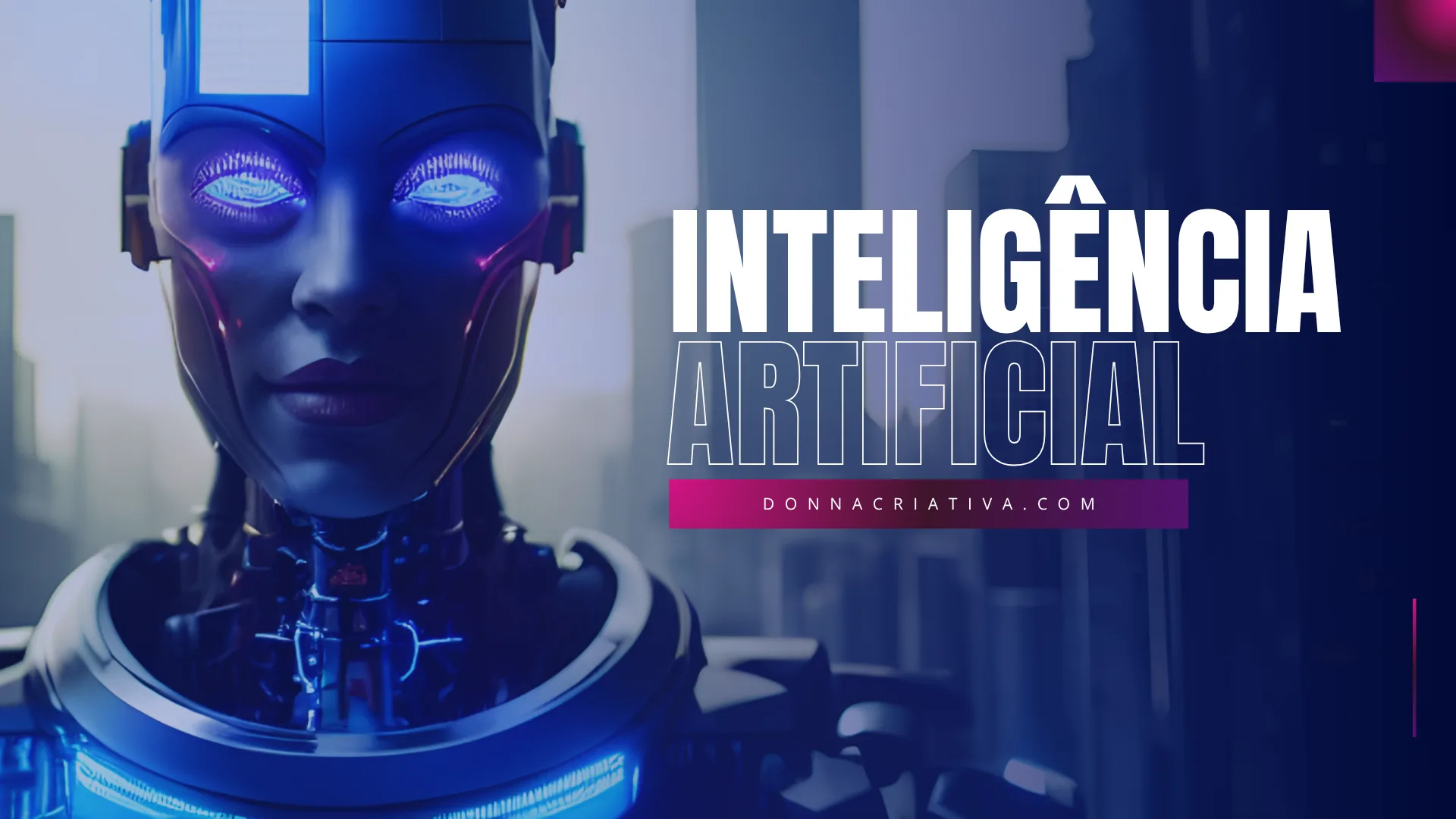 Texto em destaque 'INTELIGÊNCIA ARTIFICIAL' com o domínio 'DONNACRIATIVA.COM' abaixo, em um layout clean e moderno.